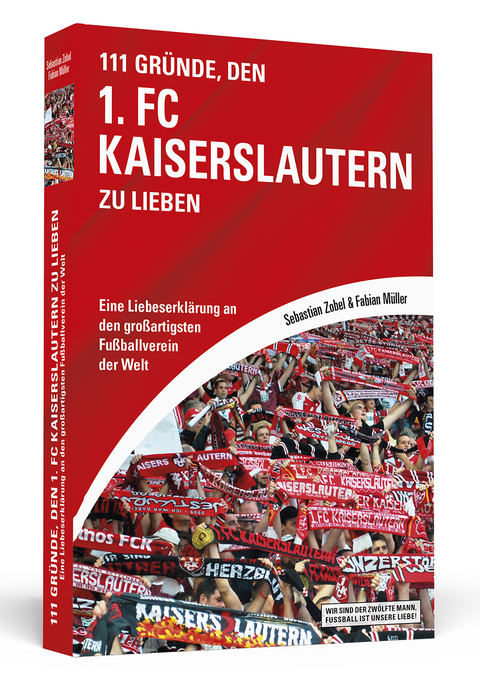 111 Gründe, den 1. FC Kaiserslautern zu lieben - Sebastian Zobel, Fabian Müller