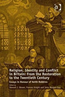 Religion, Identity and Conflict in Britain: From the Restoration to the Twentieth Century - Frances Knight