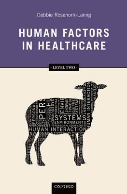 Human Factors in Healthcare: Level Two -  Debbie Rosenorn-Lanng