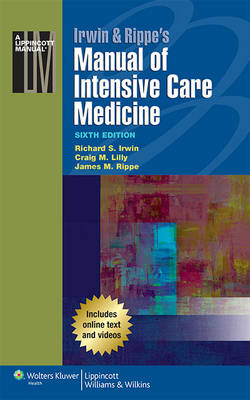 Irwin & Rippe's Manual of Intensive Care Medicine - Richard S. Irwin, Craig M. Lilly, James M. Rippe