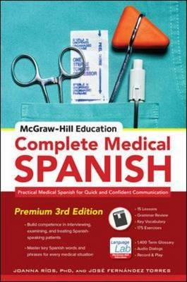 McGraw-Hill Education Complete Medical Spanish, Third Edition -  Joanna Rios,  Jose Fernandez Torres