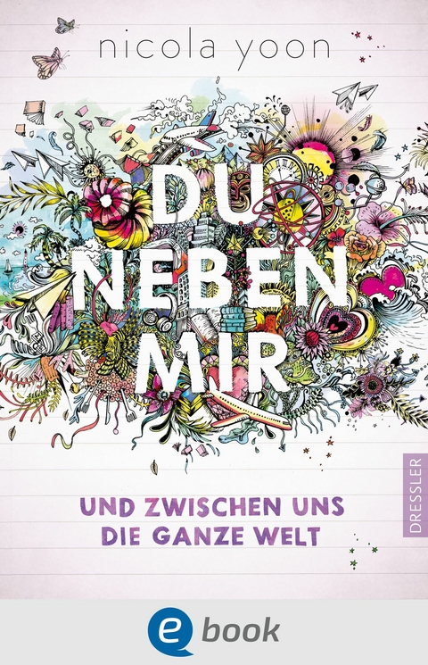 Du neben mir und zwischen uns die ganze Welt -  Nicola Yoon