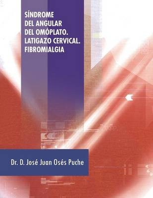 Sindrome del Angular del Omoplato. Latigazo Cervical. Fibromialgia - Dr D Jose Juan Oses Puche