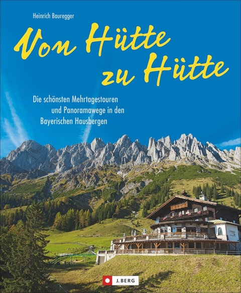 Von Hütte zu Hütte - Heinrich Bauregger