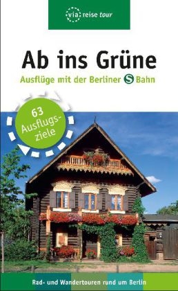 Ab ins Grüne - Ausflüge mit der Berliner S-Bahn - 