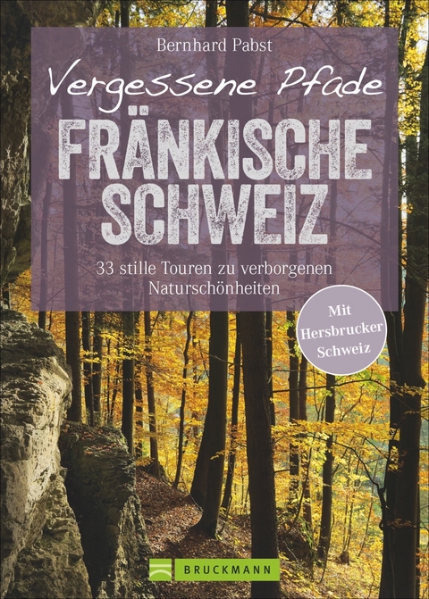 Vergessene Pfade Fränkische Schweiz - Bernhard Pabst