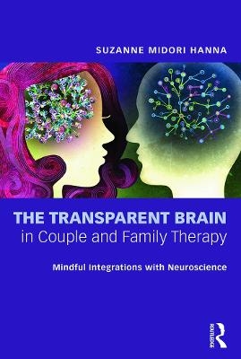 The Transparent Brain in Couple and Family Therapy - Suzanne Midori Hanna