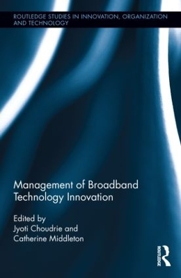 Management of Broadband Technology and Innovation - Jyoti Choudrie, Catherine Middleton