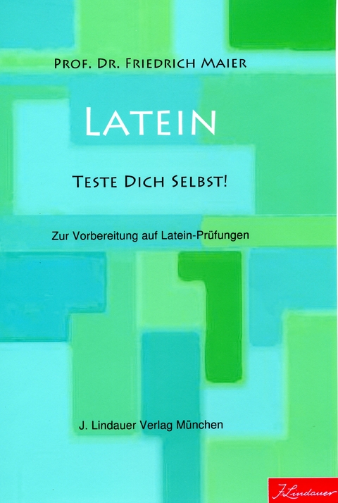 Latein - Teste Dich selbst! - Friedrich Maier