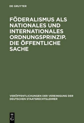 Föderalismus als nationales und internationales Ordnungsprinzip. Die öffentliche Sache