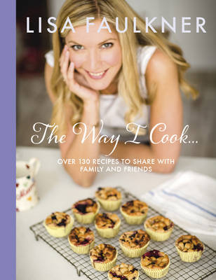 The Way I Cook... - Lisa Faulkner