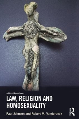 Law, Religion and Homosexuality - Paul Johnson, Robert Vanderbeck