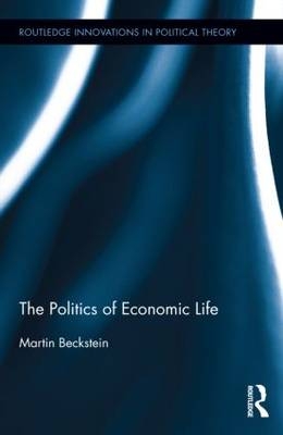 Politics of Economic Life -  Martin Beckstein