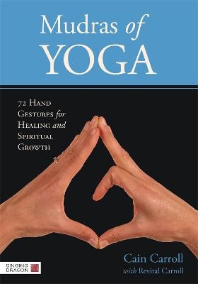 Mudras of Yoga - Cain Carroll