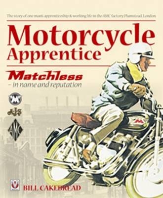 Motorcycle Apprentice -  W. A. 'Bill' Cakebread,  A. 'Bill' Cakebread W