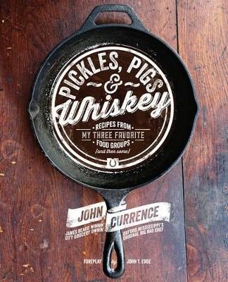 Pickles, Pigs & Whiskey - John Currence