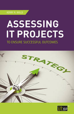 Assessing IT Projects to Ensure Successful Outcomes -  Kerry Wills