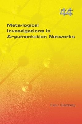 Meta-logical Investigations in Argumentation Networks - Dov M. Gabbay