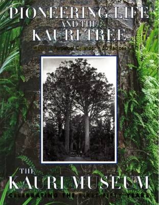 Pioneering Life and the Kauri Tree - Sarah Charles