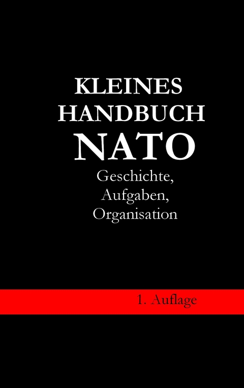 Kleines Handbuch NATO - Geschichte, Aufgaben, Organisation - Werner Berndt