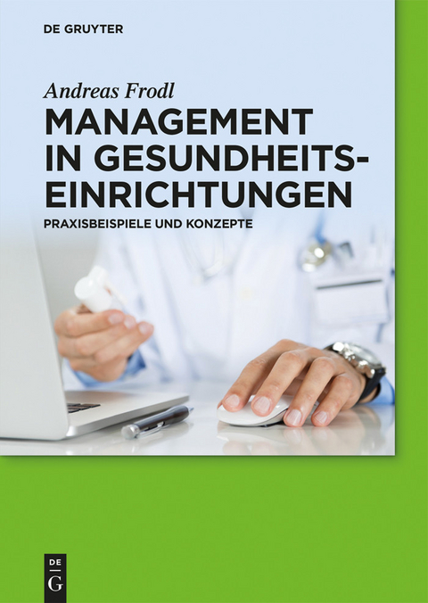 Management in Gesundheitseinrichtungen -  Andreas Frodl