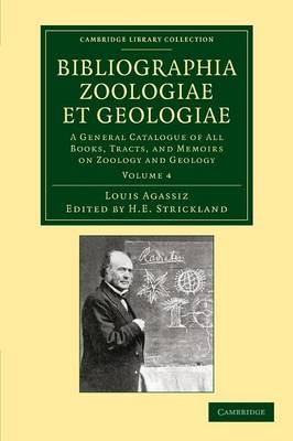 Bibliographia zoologiae et geologiae: Volume 4 - Louis Agassiz