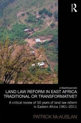 Land Law Reform in Eastern Africa: Traditional or Transformative? - Patrick McAuslan