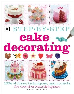 Step-by-Step Cake Decorating - Karen Sullivan