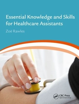 Essential Knowledge and Skills for Healthcare Assistants - Zoe Rawles, Zoë Rawles