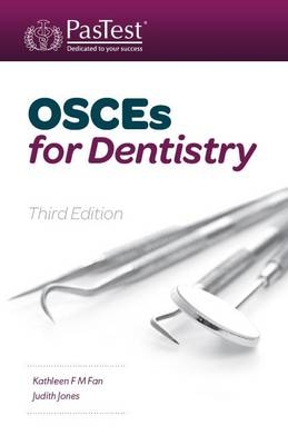 OSCEs for Dentistry - Kathleen F. M. Fan, Judith Jones