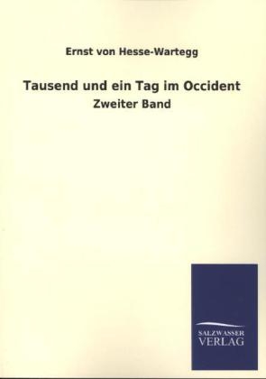 Tausend und ein Tag im Occident. Bd.2 - Ernst Von Hesse-Wartegg