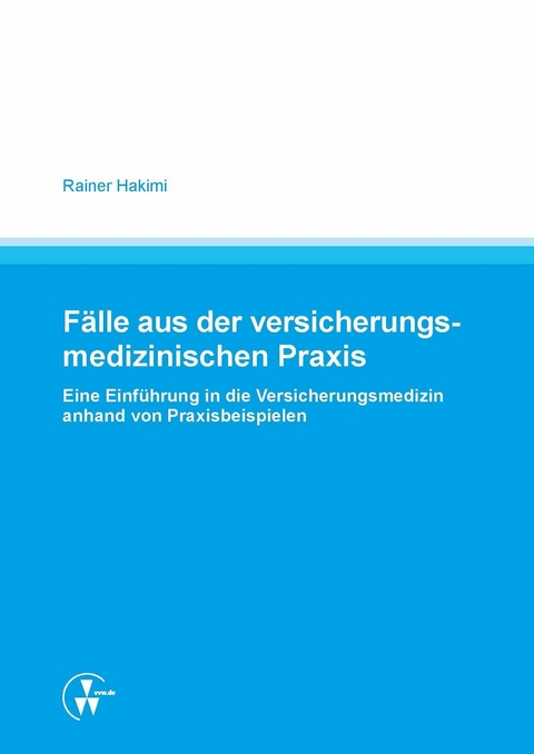 Fälle aus der versicherungsmedizinischen Praxis -  Rainer Hakimi