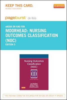 Nursing Outcomes Classification (Noc) - Elsevier eBook on Intel Education Study (Retail Access Card) - Sue Moorhead, Elizabeth Swanson, Marion Johnson, Meridean L Maas