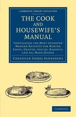 The Cook and Housewife's Manual - Christian Isobel Johnstone