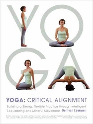 Yoga: Critical Alignment - Gert van Leeuwen