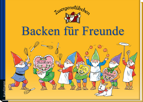 Zwergenstübchen Backen für Freunde - Elke Schuster, Timo Schuster