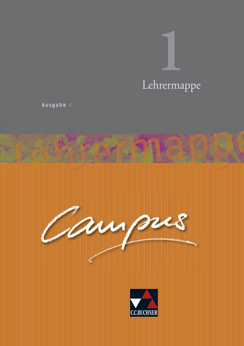 Campus - Ausgabe B. Gesamtkurs für Latein in vier Bänden / Campus B Lehrermappe Basis 1 - Wolfgang Freytag, Reinhard Heydenreich, Ulf Jesper, Andrea Kammerer, Birgit Korda, Michael Lobe, Stefan Müller, Wilhelm Pfaffel, Clement Utz, Christian Zitzl