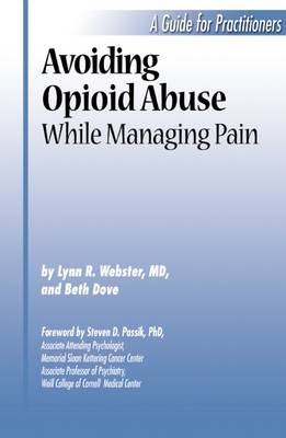 Avoiding Opioid Abuse While Managing Pain - Lynn R Webster, Beth Dove