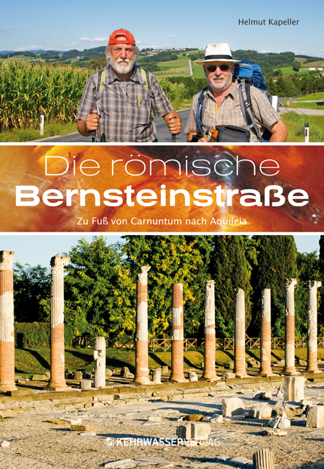 Die Römische Bernsteinstraße - Helmut Kapeller, Walter Kutscher