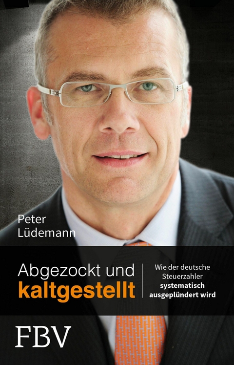 Abgezockt und kaltgestellt - Peter Lüdemann