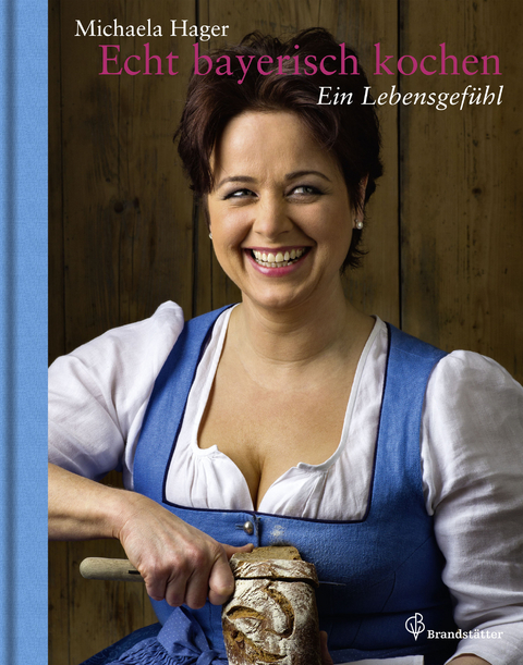 Echt bayerisch kochen - Michaela Hager