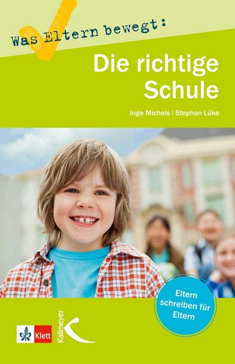 Was Eltern bewegt: Die richtige Schule - Inge Michels, Stephan Lüke