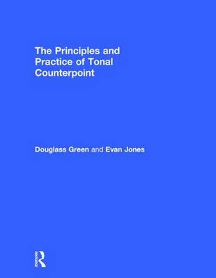 The Principles and Practice of Tonal Counterpoint -  Evan Jones