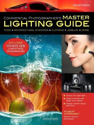 Commercial Photographer's Master Lighting Guide - Robert Morrissey