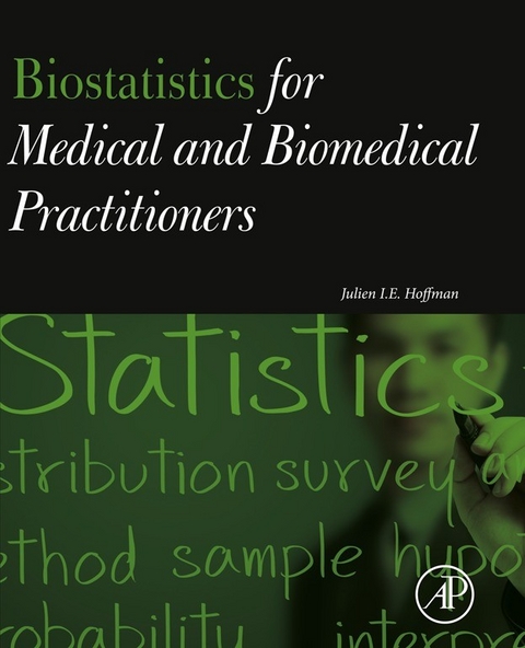 Biostatistics for Medical and Biomedical Practitioners -  Julien I. E. Hoffman