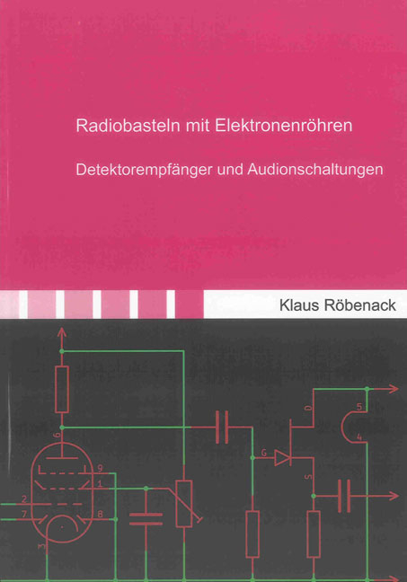 Radiobasteln mit Elektronenröhren - Klaus Röbenack