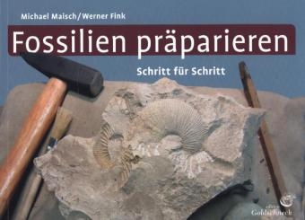 Fossilien präparieren - Michael Maisch, Werner Fink