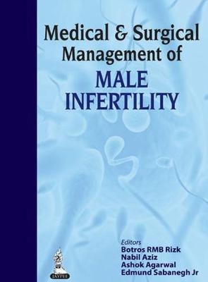 Medical & Surgical Management of Male Infertility - Botros RMB Rizk, Nabil Aziz, Ashok Agarwal, Edmund Sabanegh Jr