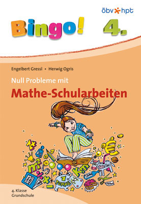 Bingo! Null Probleme mit Mathe-Schularbeiten - 4. Klasse Grundschule - Engelbert Gressl, Herwig Ogris