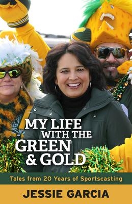 My Life with the Green & Gold - Jessie Garcia